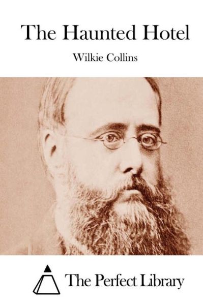 The Haunted Hotel - Wilkie Collins - Kirjat - Createspace - 9781511553001 - keskiviikko 1. huhtikuuta 2015