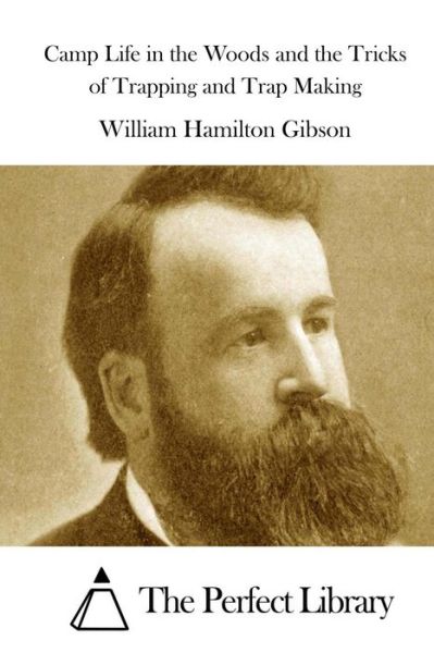 Cover for William Hamilton Gibson · Camp Life in the Woods and the Tricks of Trapping and Trap Making (Pocketbok) (2015)