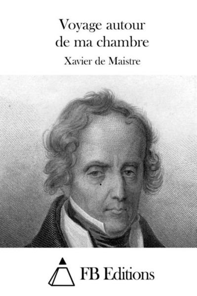 Cover for Xavier De Maistre · Voyage Autour De Ma Chambre (Paperback Bog) (2015)