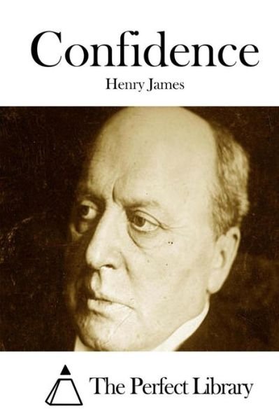Confidence - Henry James - Livros - Createspace - 9781511876001 - 24 de abril de 2015
