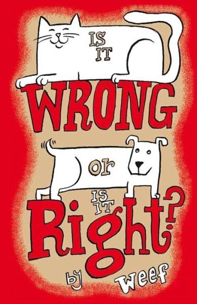 Cover for Weef · Is It Wrong or is It Right?: Do's and Dont's of Pet Owner Ship (Paperback Book) (2015)