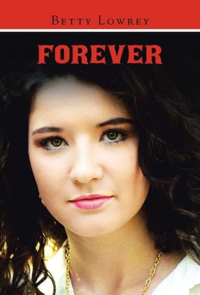 Cover for Betty Lowrey · Forever (Hardcover Book) (2015)