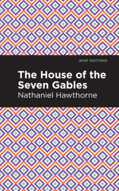 The House of the Seven Gables - Mint Editions - Nathaniel Hawthorne - Książki - Mint Editions - 9781513207001 - 9 września 2021