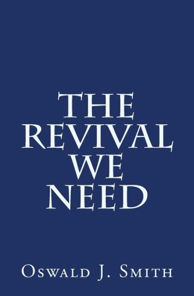 Cover for Oswald J Smith · The Revival We Need (Paperback Book) (2015)