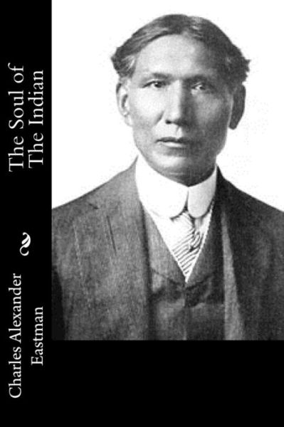 Cover for Charles Alexander Eastman · The Soul of the Indian (Paperback Book) (2015)