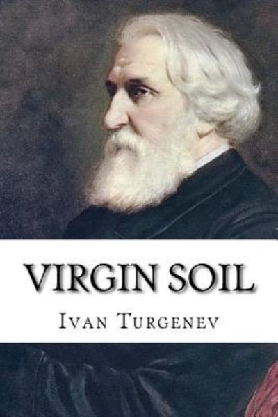 Virgin Soil - Ivan Turgenev - Kirjat - CreateSpace Independent Publishing Platf - 9781515050001 - maanantai 13. heinäkuuta 2015