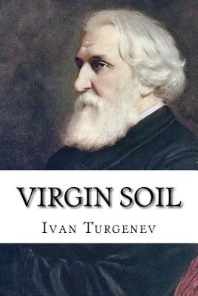 Virgin Soil - Ivan Turgenev - Bøger - CreateSpace Independent Publishing Platf - 9781515050001 - 13. juli 2015