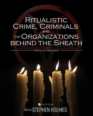 Cover for Stephen Holmes · Ritualistic Crime, Criminals, and the Organizations behind the Sheath (Paperback Book) (2020)