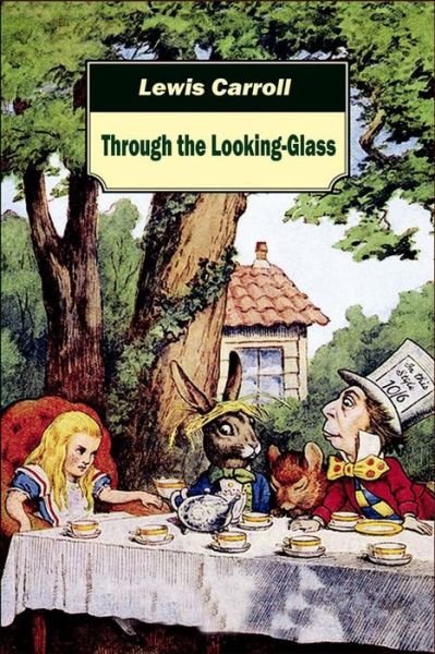 Through the Looking-Glass - Lewis Carroll - Bøker - Createspace Independent Publishing Platf - 9781519573001 - 28. november 2015