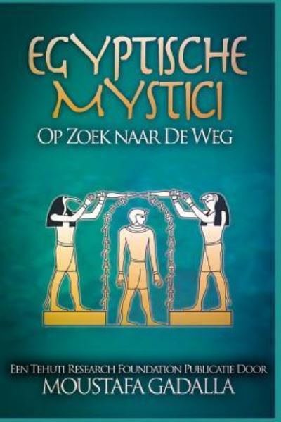 Cover for Moustafa Gadalla · Egyptische Mystici: Op Zoek naar De Weg (Paperback Book) (2017)