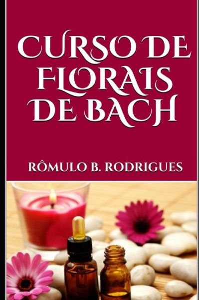 Cover for Romulo Borges Rodrigues · Curso de Florais de Bach (Pocketbok) (2018)