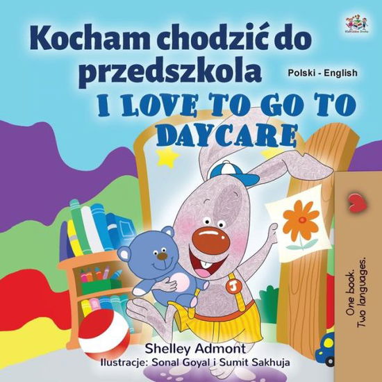 I Love to Go to Daycare (Polish English Bilingual Children's Book) - Polish English Bilingual Collection - Shelley Admont - Książki - Kidkiddos Books Ltd. - 9781525934001 - 17 sierpnia 2020