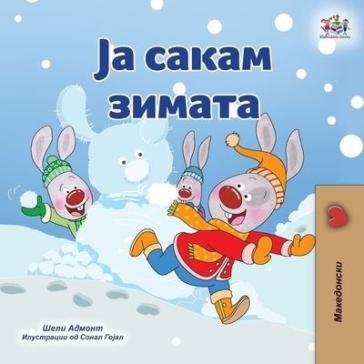I Love Winter (Macedonian Book for Kids) - Shelley Admont - Bøger - KidKiddos Books Ltd - 9781525963001 - 22. april 2022
