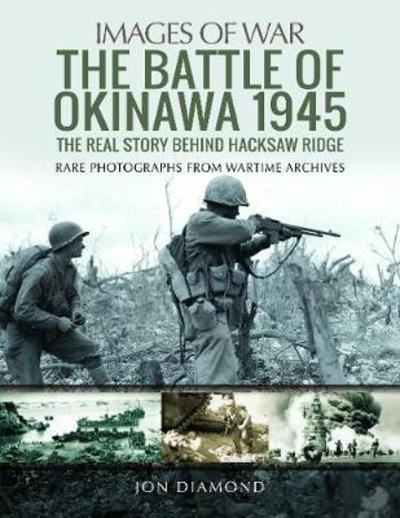 Cover for Jon Diamond · The Battle of Okinawa 1945: The Real Story Behind Hacksaw Ridge - Images of War (Paperback Book) (2019)