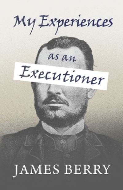 My Experiences As an Executioner - James Berry - Kirjat - Read Books - 9781528719001 - torstai 24. kesäkuuta 2021