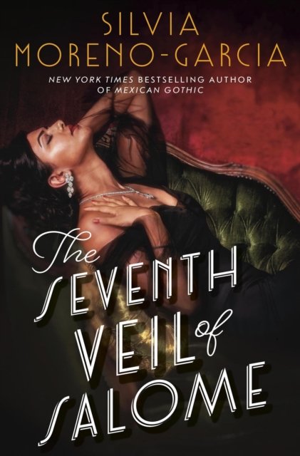 Cover for Silvia Moreno-Garcia · The Seventh Veil of Salome (Gebundenes Buch) (2024)