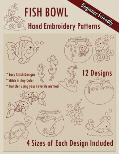 Fish Bowl Hand Embroidery Patterns - Stitchx Embroidery - Books - Createspace Independent Publishing Platf - 9781530631001 - March 19, 2016