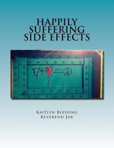 Cover for Kaitlyn Blessing · Happily Suffering Side Effects (Paperback Book) (2016)