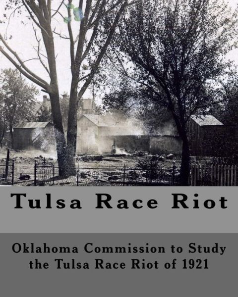 Cover for Oklahoma Commission to Study the Race Riot of 1921 · Tulsa Race Riot A Report by the Oklahoma Commission to Study the Race Riot of 1921 (Paperback Book) (2001)