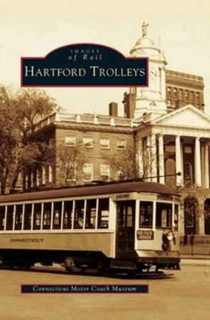 Cover for Connecticut Motor Coach Museum · Hartford Trolleys (Hardcover Book) (2004)