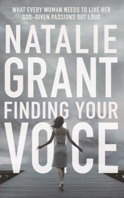 Cover for Natalie Grant · Finding Your Voice What Every Woman Needs to Live Her God-Given Passions Out Loud (CD) (2016)