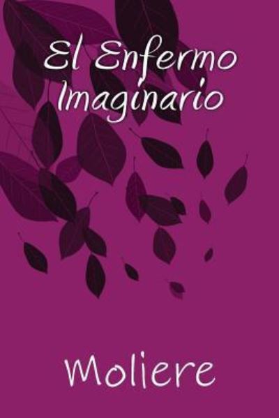 Cover for Autor Moliere · El Enfermo Imaginario (Paperback Book) (2016)