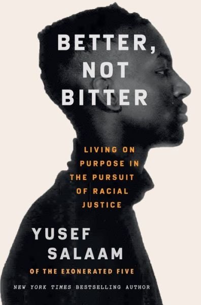 Cover for Yusef Salaam · Better, Not Bitter : Living on Purpose in the Pursuit of Racial Justice (Innbunden bok) (2021)