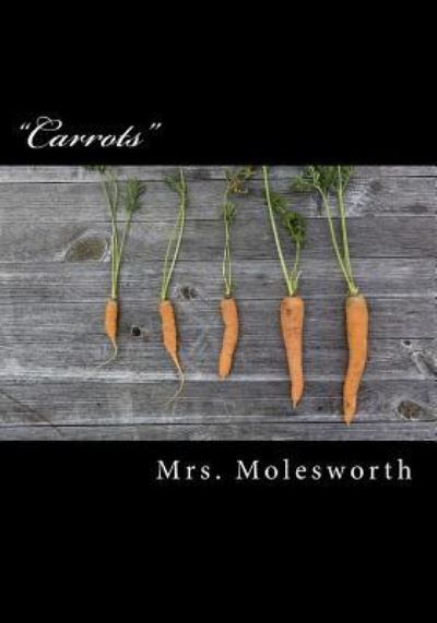 Cover for Mrs Molesworth · Carrots (Paperback Book) (2016)