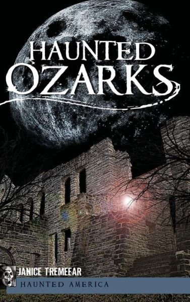 Janice Tremeear · Haunted Ozarks (Hardcover bog) (2011)