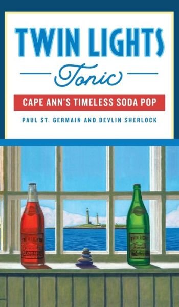 Cover for Paul St Germain · Twin Lights Tonic (Hardcover Book) (2021)