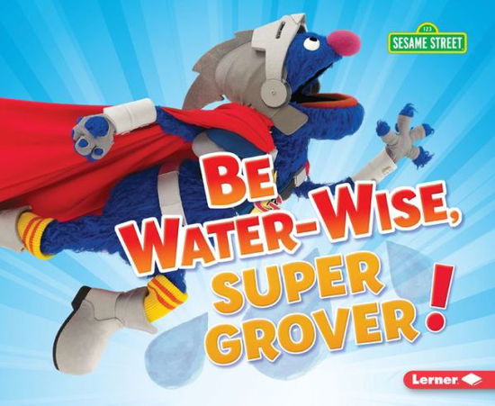 Cover for Jennifer Boothroyd · Be Water-Wise, Super Grover! (Book) (2020)