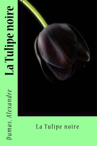 Cover for Dumas Alexandre · La Tulipe Noire (Paperback Bog) (2017)