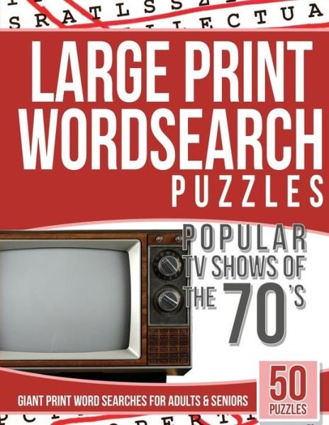 Large Print Wordsearches Puzzles Popular TV Shows of the 70s - Tv Word Searches - Books - Createspace Independent Publishing Platf - 9781542933001 - February 6, 2017