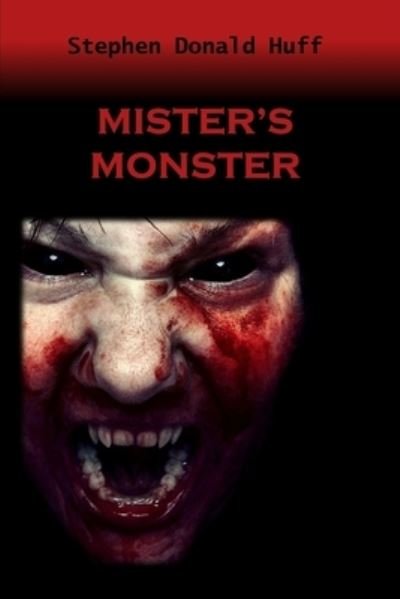 Cover for Stephen Donald Huff · Mister's Monster (Paperback Book) (2014)