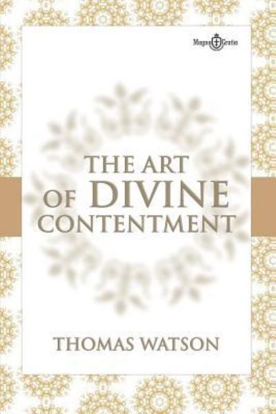 The Art of Divine Contentment - Thomas Watson - Books - Independently Published - 9781549848001 - September 27, 2017