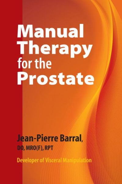 Manual Therapy for the Prostate - Jean-pierre Barral - Kirjat - North Atlantic Books,U.S. - 9781556439001 - tiistai 29. kesäkuuta 2010