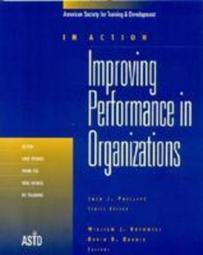 Cover for William J. Rothwell · Improving Performance in Organizations: Eleven Case Studies from the Real World of Training - In Action Case Study Series (Paperback Book) [Illustrated edition] (2006)