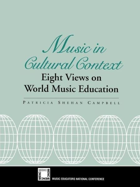 Music in Cultural Context: Eight Views on World Music Education - Patricia Campbell - Bøger - Rowman & Littlefield - 9781565451001 - 1996