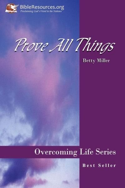 Prove All Things - Betty Miller - Libros - Christ Unlimited Ministries, Inc. - 9781571490001 - 24 de septiembre de 2003