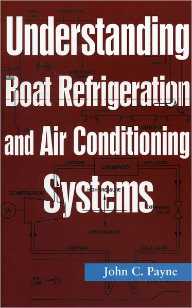 Cover for John C. Payne · Understanding Boat Refrigeration and Air Conditioning Systems (Paperback Book) (2011)