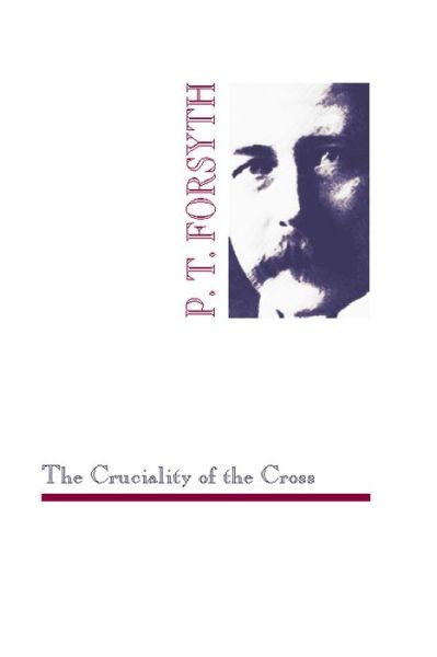 Cover for Peter T. Forsyth · The Cruciality of the Cross (Paperback Book) (1997)