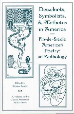 Cover for Edward Foster · Decadents, Symbolists, &amp; Aesthetes in America: Fin-De-Siecle American Poetry (Paperback Book) [1st edition] (2000)