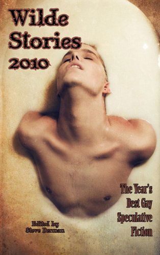 Cover for Elizabeth Hand · Wilde Stories 2010: The Year's Best Gay Speculative Fiction - Wilde Stories: The Year's Best Gay Speculative Fiction (Cloth) (Hardcover Book) (2010)