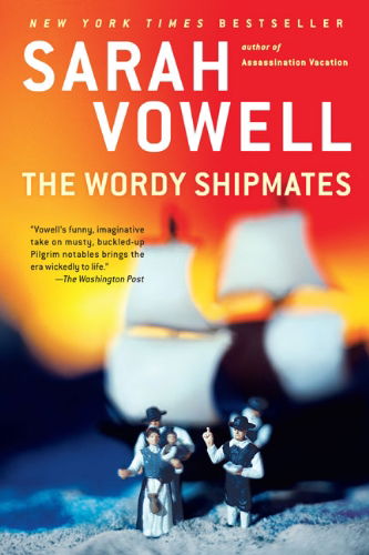 The Wordy Shipmates - Sarah Vowell - Books - Penguin Putnam Inc - 9781594484001 - October 6, 2009