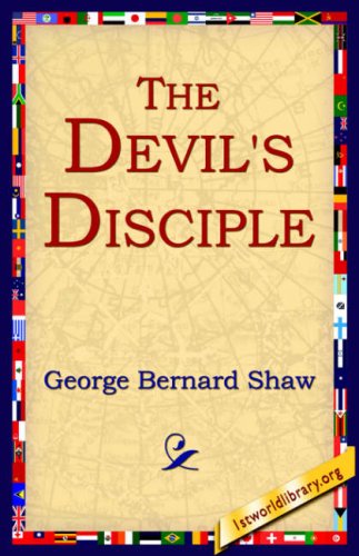 The Devil's Disciple - George Bernard Shaw - Books - 1st World Library - Literary Society - 9781595403001 - September 1, 2004