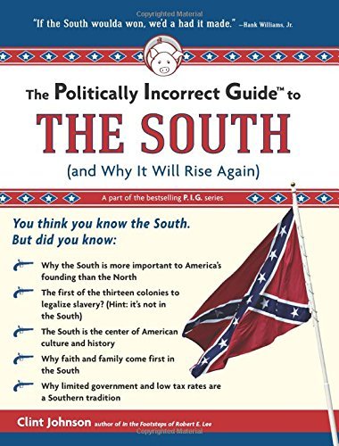 Cover for Clint Johnson · The Politically Incorrect Guide to the South: (And Why It Will Rise Again) (Paperback Bog) [First edition] (2007)