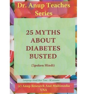 25 Myths About Diabetes Busted: Hindi Edition - Anup, Dr, MD - Äänikirja - ANUP Research & Multimedia LP - 9781603355001 - torstai 7. maaliskuuta 2013