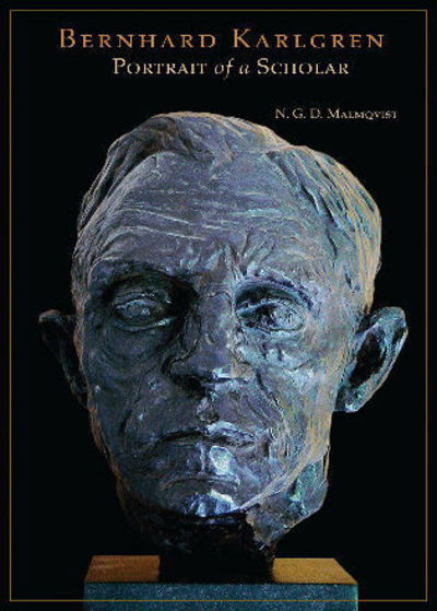 Cover for N. G. D. Malmqvist · Bernhard Karlgren: Portrait of A Scholar (Hardcover Book) (2010)