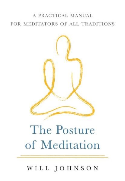 The Posture of Meditation: A Practical Manual for Meditators of All Traditions - Will Johnson - Books - Shambhala Publications Inc - 9781611808001 - August 25, 2020