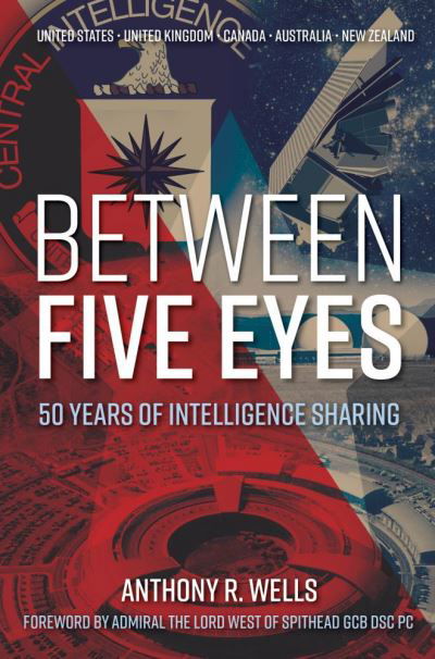 Cover for Anthony R Wells · Between Five Eyes: 50 Years of Intelligence Sharing (Hardcover Book) (2020)